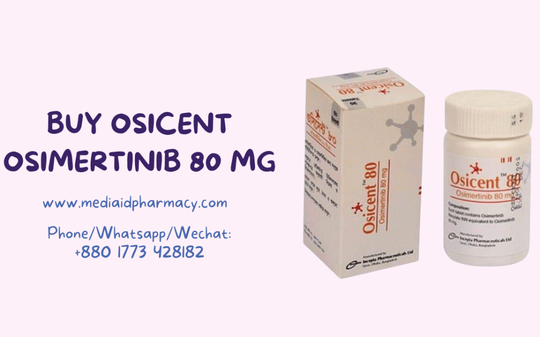 The Role of Osicent Osimertinib 80 mg in Lung Cancer Treatment